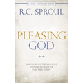 Pleasing God: Discovering the Meaning and Importance of Sanctification - Paperback