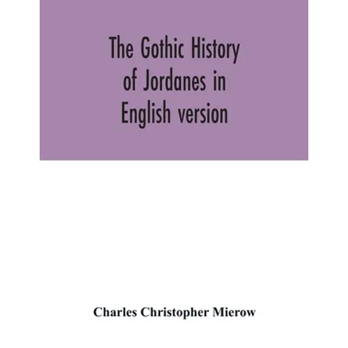 The Gothic history of Jordanes in English version - Paperback