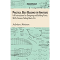 Practical Boat Building for Amateurs: Full Instructions for Designing and Building Punts, Skiffs, Canoes, Sailing Boats, Etc. - Paperback