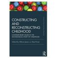Constructing and Reconstructing Childhood: Contemporary issues in the sociological study of childhood - Paperback