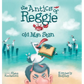 The Antics of Reggie and Old Man Stan - Hardcover