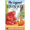 The Legend of Bigfoot: A Humorous Chapter Book; Experience Fun and Adventure with a Group of Animal Friends While They Learn Kindness and Teamwork for - Paperback