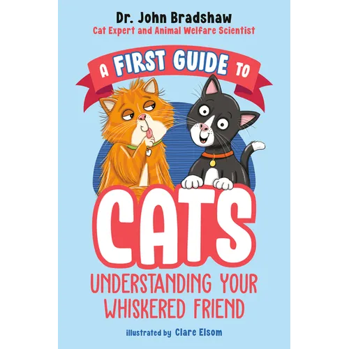 A First Guide to Cats: Understanding Your Whiskered Friend - Paperback