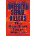 American Serial Killers: The Deadliest Years 1950-2000 - Paperback
