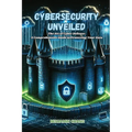 Cybersecurity Unveiled: The art of Cyber Defense: a comprehensive guide to protecting your data - Paperback