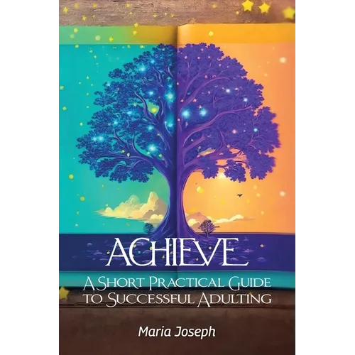 Achieve, Short Practical Guide to Successful Adulting - Paperback