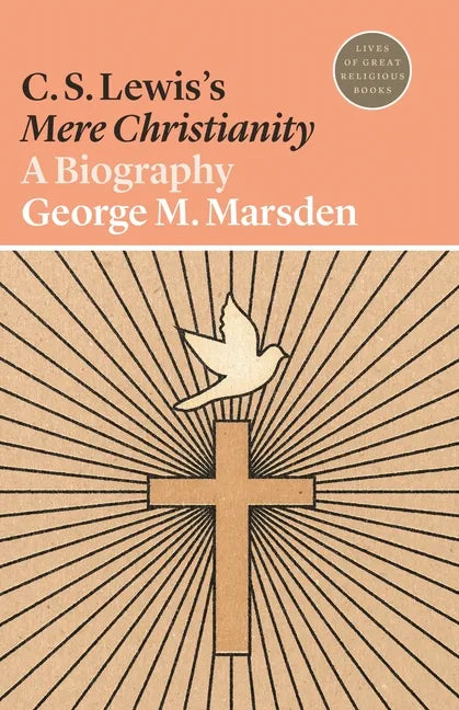 C. S. Lewis's Mere Christianity: A Biography - Paperback