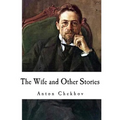 The Wife and Other Stories: Anton Chekhov - Paperback