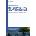 Interpreting Antisemitism: Studies and Essays on the German Case - Hardcover