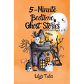 5-Minute Bedtime Ghost Stories: For Kids Ages 4-8 - Paperback