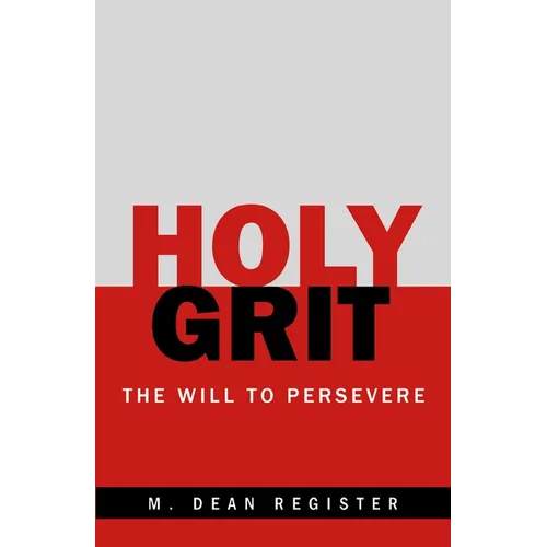 The Holy Grit: The Will to Persevere - Paperback