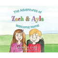 The Adventures of Zach & Ayla: Welcome Home - Hardcover