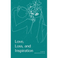 Love, Loss, and Inspiration - Paperback