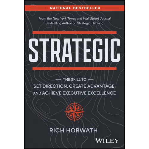 Strategic: The Skill to Set Direction, Create Advantage, and Achieve Executive Excellence - Hardcover