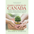 Family Offices in Canada: Current Trends and Applications for Multigenerational Wealth - Paperback