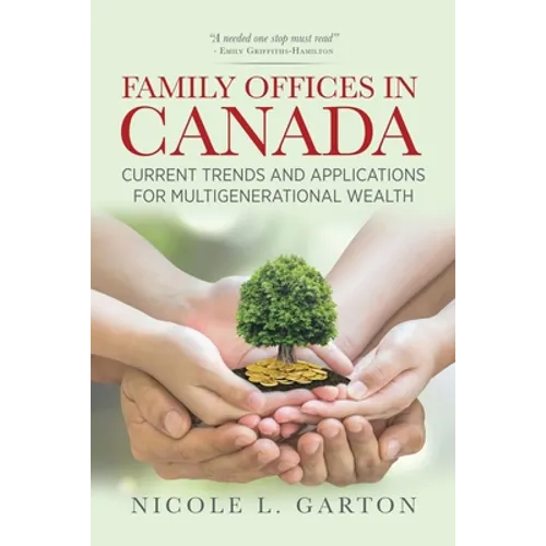 Family Offices in Canada: Current Trends and Applications for Multigenerational Wealth - Paperback