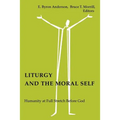 Liturgy and the Moral Self: Humanity at Full Stretch Before God - Paperback