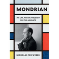 Mondrian: His Life, His Art, His Quest for the Absolute - Hardcover