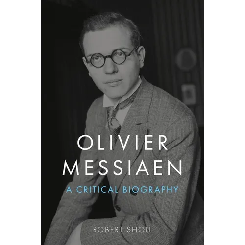 Olivier Messiaen: A Critical Biography - Hardcover