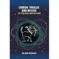 Chiron, Pholus and Nessus: To the Edge and Beyond - Paperback