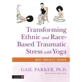 Transforming Ethnic and Race-Based Traumatic Stress with Yoga - Paperback