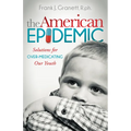 The American Epidemic: Solutions for Over-Medicating Our Youth - Paperback
