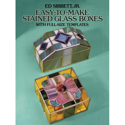 Easy-To-Make Stained Glass Boxes: With Full-Size Templates - Paperback