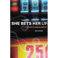 She Bets Her Life: A True Story of Gambling Addiction - Paperback
