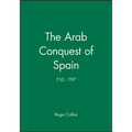 The Arab Conquest of Spain: 710 - 797 - Paperback