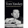 Tom Yawkey: Patriarch of the Boston Red Sox - Hardcover