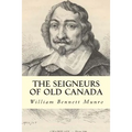 The Seigneurs of Old Canada - Paperback