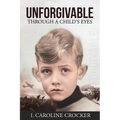 Unforgivable: Through a Child's Eyes - Paperback