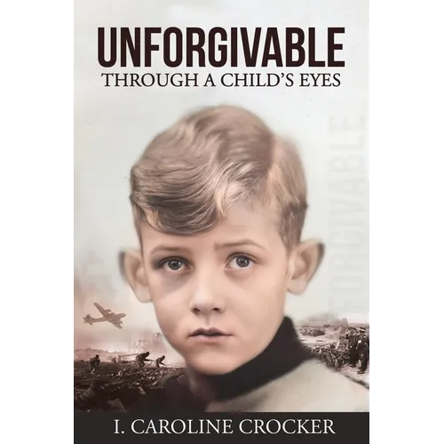Unforgivable: Through a Child's Eyes - Paperback