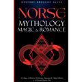 Norse Mythology, Magic & Romance: A Trilogy of History, Mythology, Paganism & Viking Folklore + A Fictional Nordic Tale: 3 books (3 books in 1) - Paperback