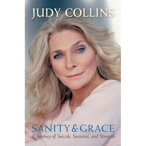 Sanity and Grace: A Journey of Suicide, Survival, and Strength - Paperback