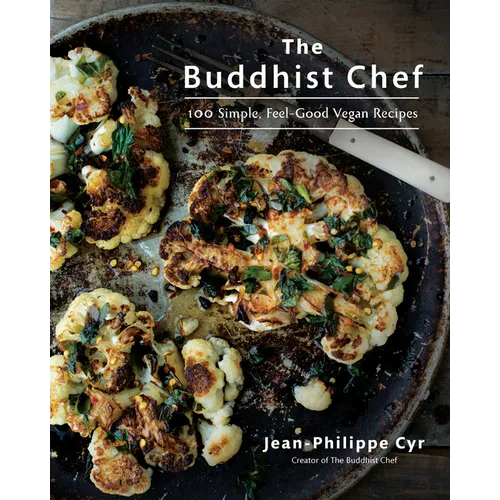 The Buddhist Chef: 100 Simple, Feel-Good Vegan Recipes: A Cookbook - Paperback