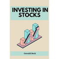 Investing in Stocks: Building Wealth and Financial Freedom through Stock Market Investments (2023 Guide for Beginners) - Paperback
