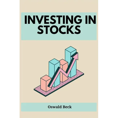 Investing in Stocks: Building Wealth and Financial Freedom through Stock Market Investments (2023 Guide for Beginners) - Paperback