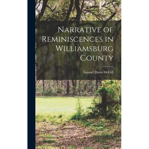 Narrative of Reminiscences in Williamsburg County - Hardcover
