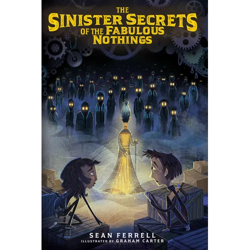 The Sinister Secrets of the Fabulous Nothings - Hardcover