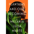 Plantains and Our Becoming: Poems - Paperback