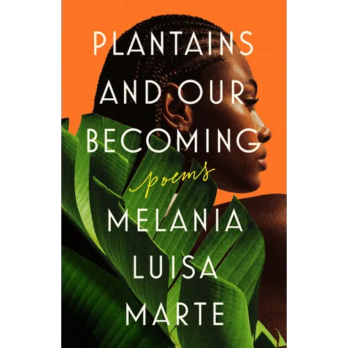 Plantains and Our Becoming: Poems - Paperback