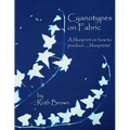 Cyanotypes on Fabric: A blueprint on how to produce ... blueprints! - Paperback
