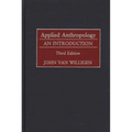 Applied Anthropology: An Introduction-- Third Edition - Hardcover