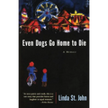 Even Dogs Go Home to Die: A Memoir - Paperback