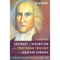 Covenant of Redemption in the Trinitarian Theology of Jonathan Edwards: The Nexus Between the Immanent Trinity and the Economic Trinity - Hardcover