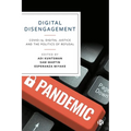 Digital Disengagement: Covid-19, Digital Justice and the Politics of Refusal - Hardcover