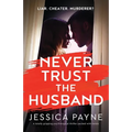 Never Trust the Husband: A totally gripping psychological thriller packed with twists - Paperback