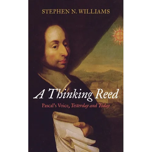 A Thinking Reed: Pascal's Voice, Yesterday and Today - Hardcover