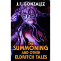 The Summoning and Other Eldritch Tales - Paperback